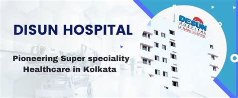 Desun Hospital : Pioneering Super specialty Healthcare in Kolkata ...
