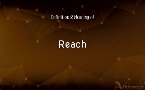 Reach Definition and Meaning