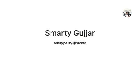 Smarty Gujjar — Teletype
