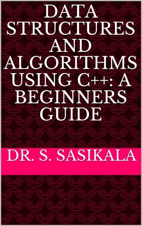 Data Structures and Algorithms Using C++: A Beginners Guide eBook ...