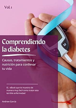 Comprendiendo la Diabetes: Causas, tratamientos y nutrición para ...