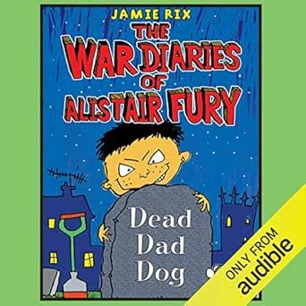 The War Diaries of Alistair Fury: Dead Dad Dog (Audio Download): Jamie ...