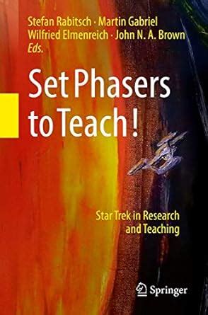 Buy Set Phasers to Teach!: Star Trek in Research and Teaching Book ...