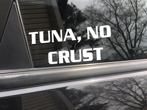 Tuna No Crust funny car sticker decal - Forged N Fast