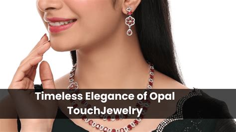 The Timeless Elegance of Opal Jewelry: Why Opaltouch is Your Go-To Des