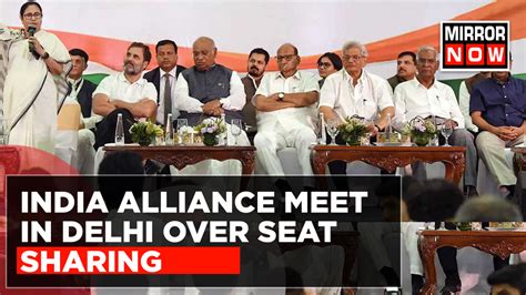 INDIA Alliance Meet In Delhi: Seat-Sharing Formula To Discuss In ...