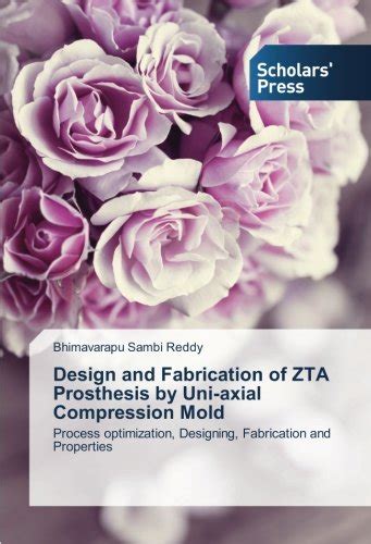 Buy Design and Fabrication of ZTA Prosthesis by Uni-axial Compression ...