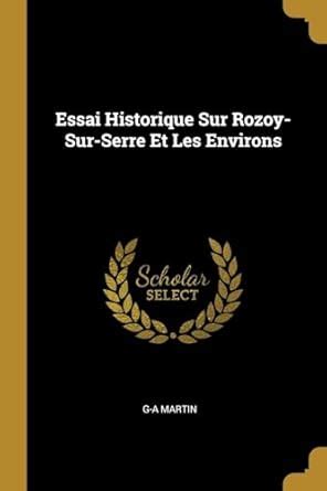 Buy Essai Historique Sur Rozoy-Sur-Serre Et Les Environs Book Online at ...