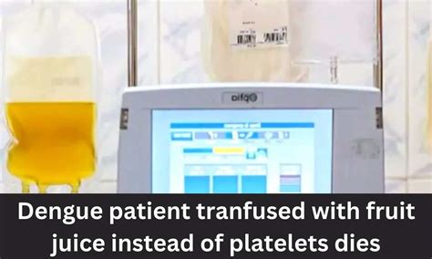 UP: Fruit Juice infused instead of plasma, Hospital sealed after Dengue ...