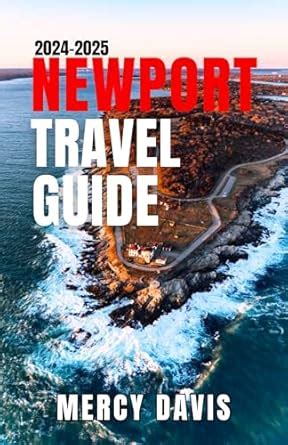 NEWPORT TRAVEL GUIDE 2024-2025: “The complete insider guide to ...