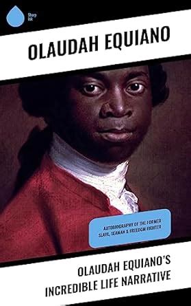 Olaudah Equiano’s Incredible Life Narrative: Autobiography of the ...