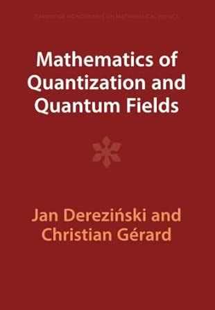 Buy Mathematics of Quantization and Quantum Fields (Cambridge ...
