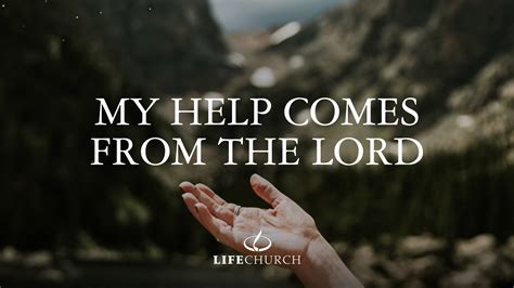 My Help Comes From The Lord – Life Church UK