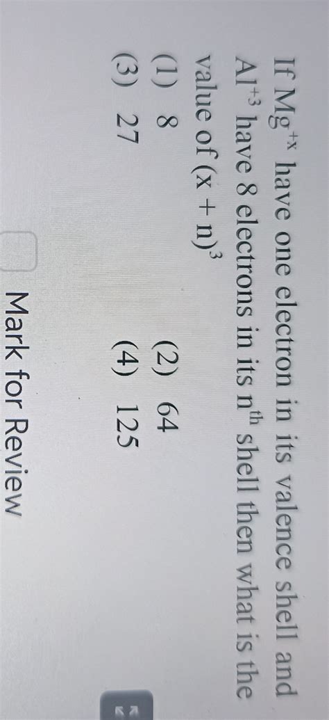 If Mg+x have one electron in its valence shell and Al+3 have 8 electrons