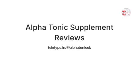Alpha Tonic Supplement Reviews — Teletype