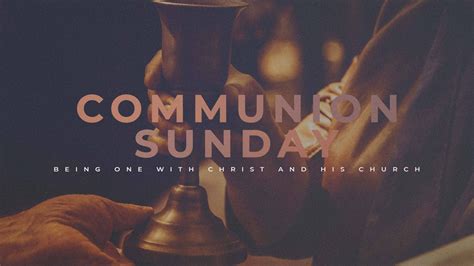 Communion Sunday - Being Centered with Christ and His Church - Sermons ...