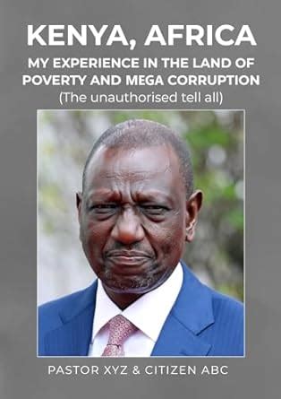 Kenya, Africa: My experience in the land of poverty and mega corruption ...