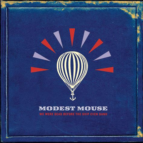 We Were Dead Before The Ship Even Sank | Modest Mouse
