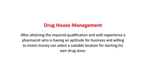 DRUG HOUSE MANAGEMENT - Drug House Management After attaining the ...