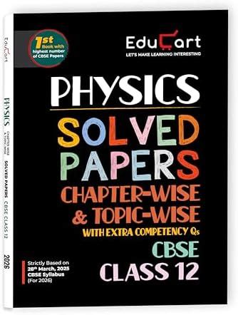 Educart CBSE Class 12 Physics Chapter-Wise Solved Papers 2025-26 on new ...