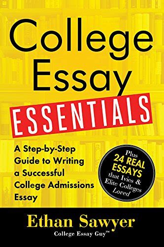 College Essay Essentials: Write Essays That Stand Out and Get You In ...