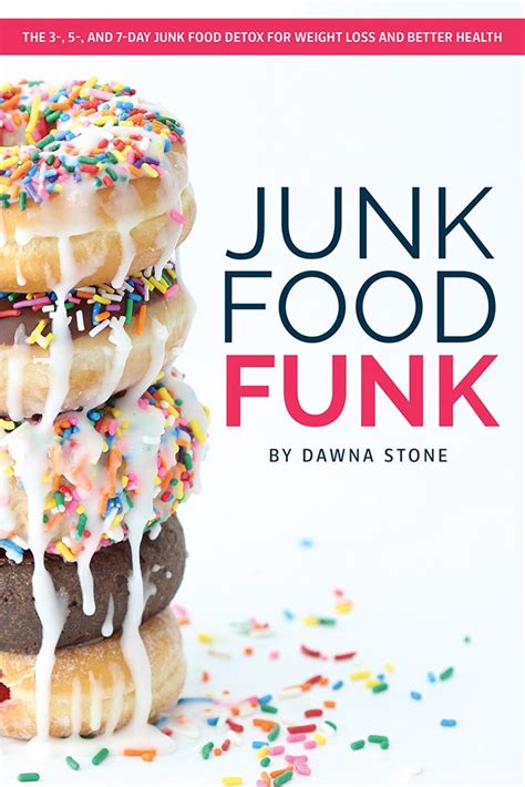 Junk Food Funk: Junk Food Funk: The 3-, 5-, or 7-Day Junk Food Detox ...