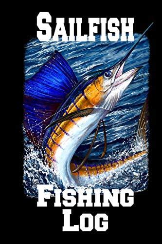 Sailfish Fishing Log: 6 X 9, 110 Page Sailfish Fishing Log Book To ...