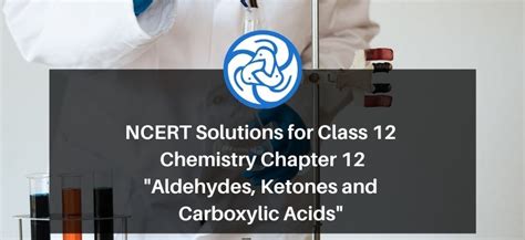 NCERT Solutions for Class 12 Chemistry Chapter 12 Aldehydes, Ketones ...