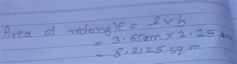 Find the area of Rectangle whose length is 3m 65 cm and breadth is 2m ...