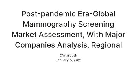Post-pandemic Era-Global Mammography Screening Market Assessment, With ...
