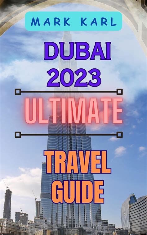 DUBAI 2023 ULTIMATE FULL COLOR TRAVEL GUIDE: TIPS ON WHAT TO DO, WHERE ...