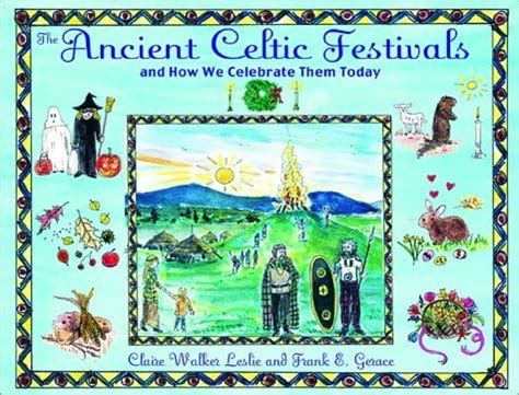 The Ancient Celtic Festivals: An How We Celebrate Them Today : Leslie ...