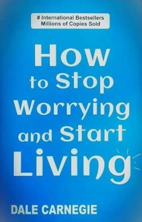 HOW TO STOP WORRYING AND START LIVING : DALE CARNEGIE : DALE CARNEGIE ...