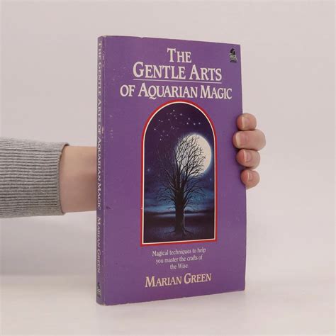The gentle arts of aquarian magic : magical techniques to help you master the crafts of the wise ...