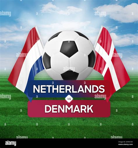 Netherlands vs Denmark national teams soccer football match competition ...