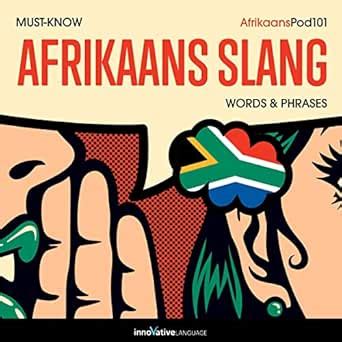 Learn Afrikaans: Must-Know Afrikaans Slang Words & Phrases (Audio ...