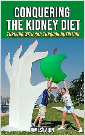 Conquering The Kidney Diet: Thriving with CKD Through Nutrition ...