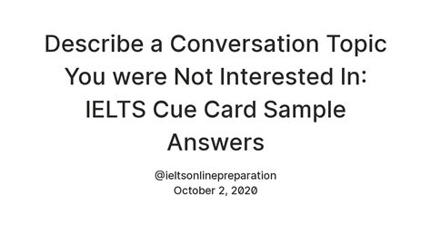 Describe a Conversation Topic You were Not Interested In: IELTS Cue ...