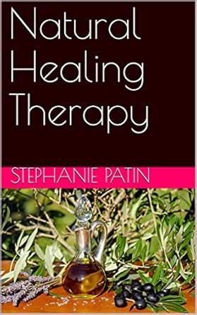 Natural Healing Therapy eBook : Patin, Stephanie: Amazon.in: Kindle Store