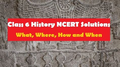 NCERT Solutions for Class 6 History (Our Pasts I) Chapter 1 What, Where ...