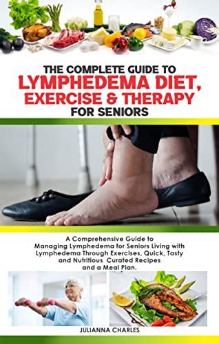 THE COMPLETE GUIDE TO LYMPHEDEMA DIET, EXERCISE & THERAPY FOR SENIORS ...