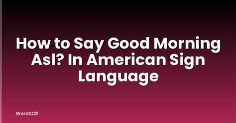 Image result for ASL Good Morning Tutorial