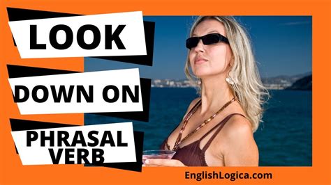 Look Down On - Phrasal Verb | Common English Phrasal Verbs | Business ...