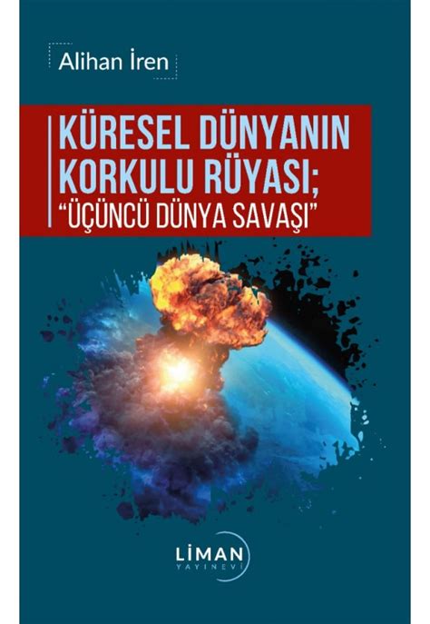 Küresel Dünyanın Korkulu Rüyası: Üçüncü Dünya Savaşı - 9786057088840