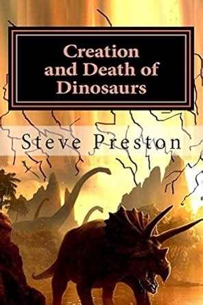 Creation and Death of Dinosaurs eBook : Preston, Steve: Amazon.in: Books