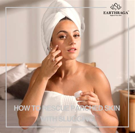 Slugging 101: What is Slugging & How to Rescue Parched Skin with Slugg