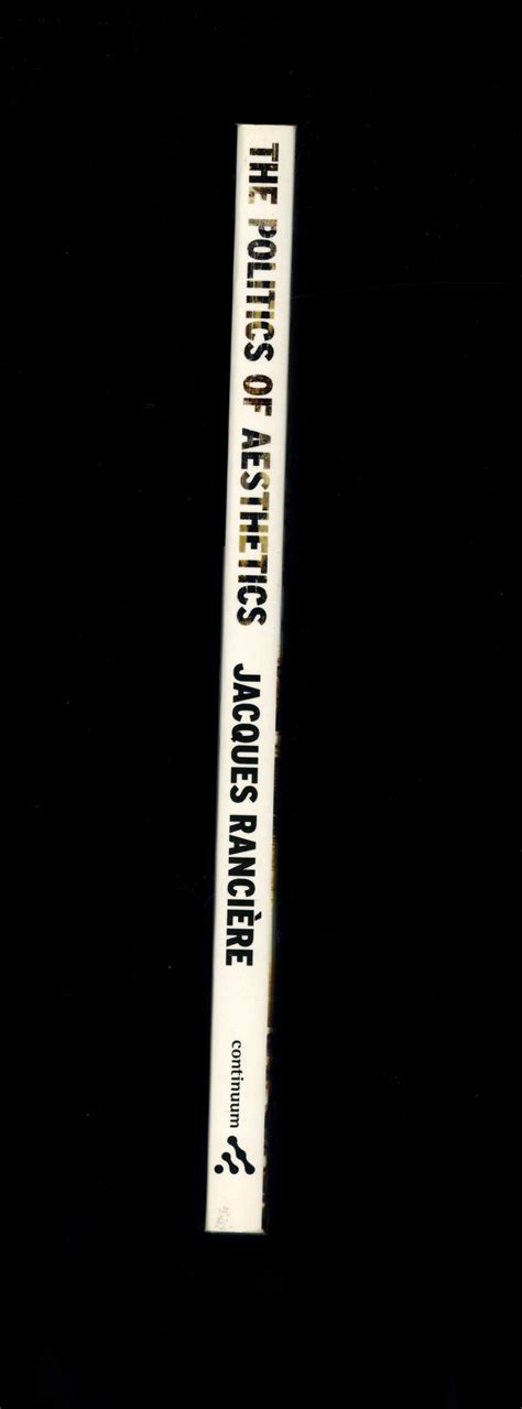 THE POLITICS OF AESTHETICS - The Distribution of the Sensible by Jacques Rancière [Translated by ...