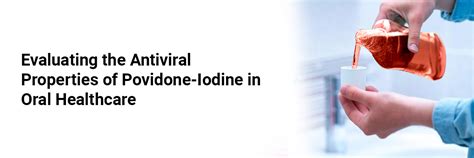 Evaluating the Antiviral Properties of Povidone-Iodine in Oral Healthcare