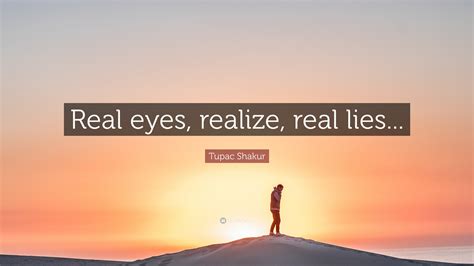 Real Eyes Realize Real Lies Wallpaper