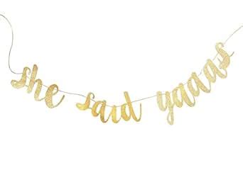 She Said Yaaas! Bridal & Bachelorette Party Banner Sign Gold : Amazon ...